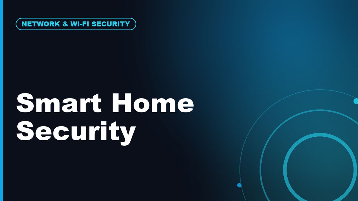 Your Smart Home Is a Security Target: Cameras, Routers, TVs, and IoT Risks