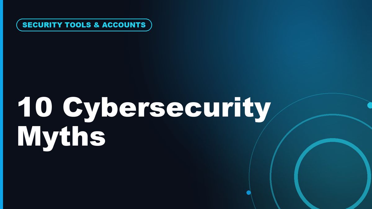 10 Cybersecurity Myths Beginners Still Believe