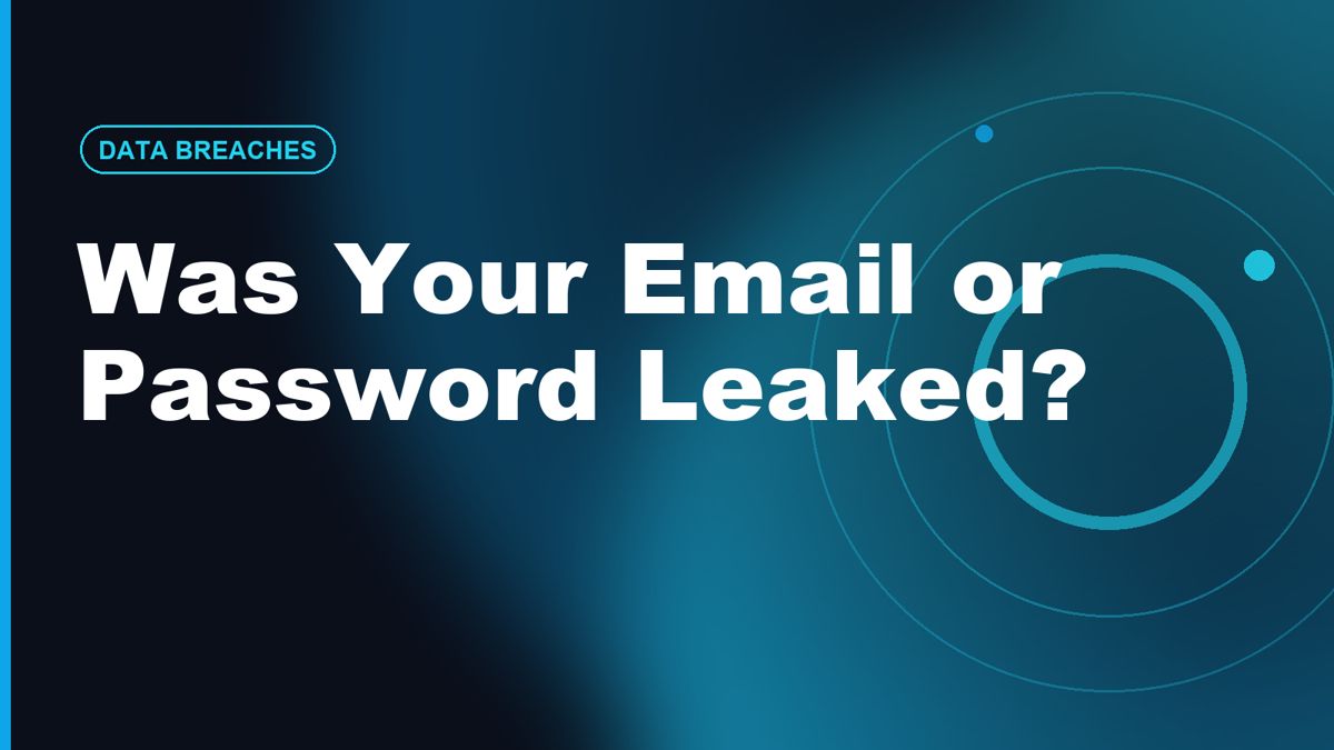 How to Check If Your Email or Password Was Leaked in a Breach