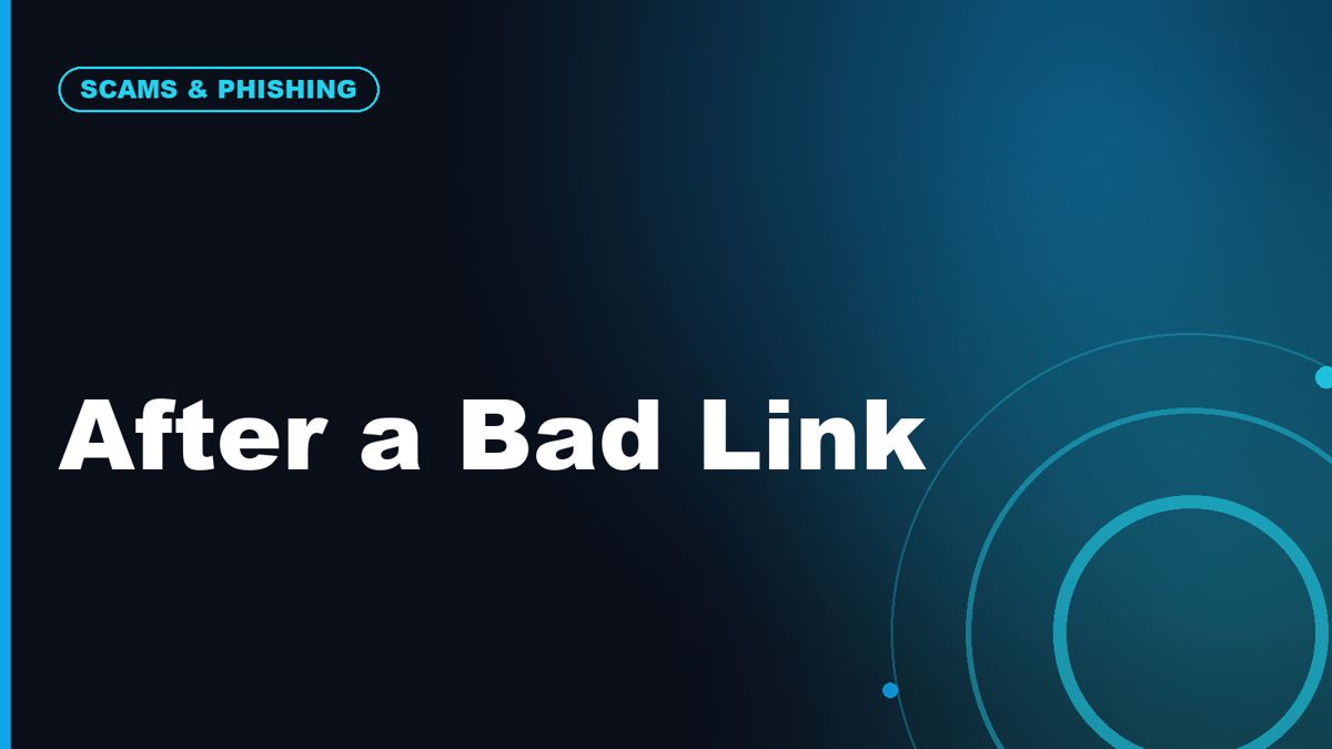 Cybersecurity Emergency Checklist: What to Do After You Clicked a Bad Link