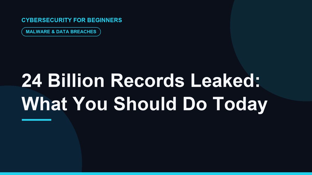 24 Billion Records Leaked: What You Should Do Today