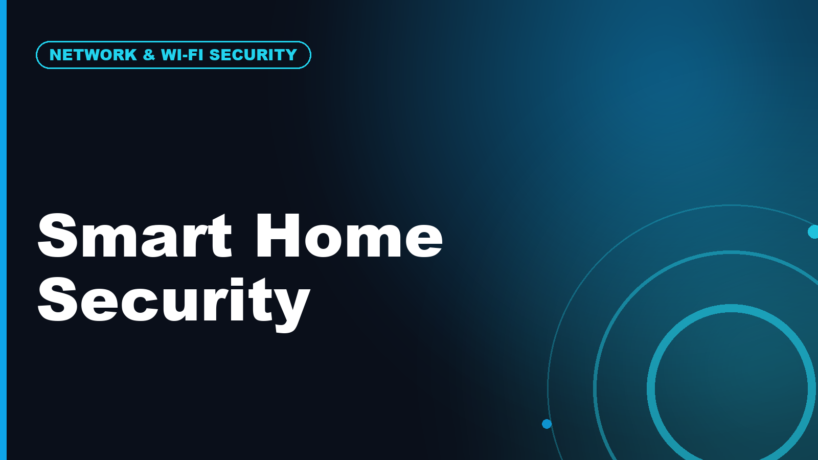 Your Smart Home Is a Security Target: Cameras, Routers, TVs, and IoT Risks