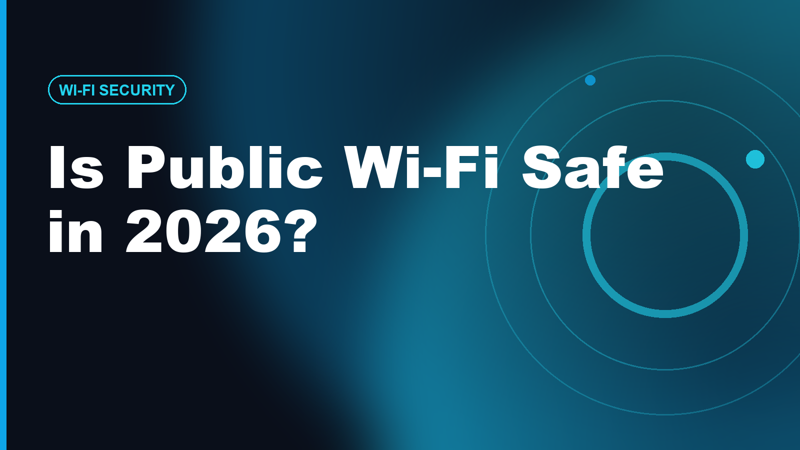 Is Public Wi-Fi Safe in 2026? Airports, Hotels, Cafes & Stadiums